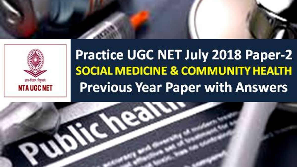 UGC NET Social Medicine & Community Health Previous Year Paper: Practice UGC NET July 2018 Paper-2 with Answer Keys