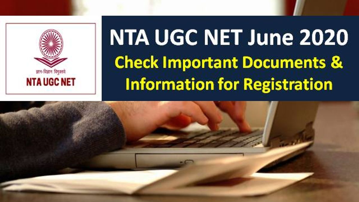 NTA UGC NET 2020 June Registration @ugcnet.nta.nic.in: Check Important Documents & Information Required to apply online