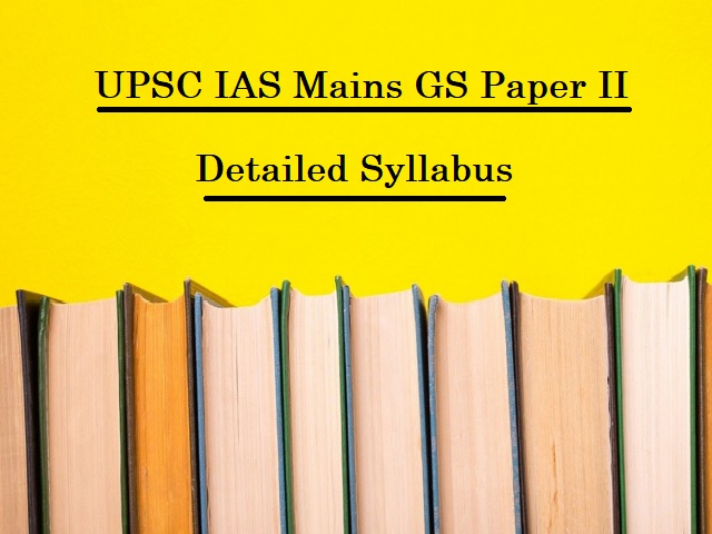 UPSC IAS Mains 2020: Detailed Syllabus for GS Paper II (Polity, Governance & International Relations)