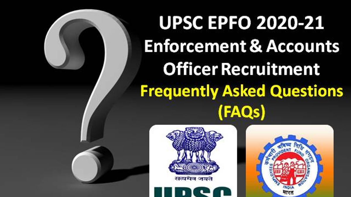 UPSC EPFO Exam 2020-2021 Enforcement Officer (EO)/Accounts Officer (AO) Recruitment FAQs: Check Frequently Asked Questions- New Exam Dates, Vacancies, Salary, Other Notifications