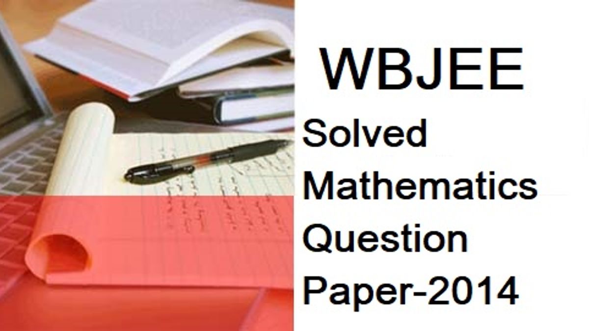 WBJEE 2014 Solved Mathematics Question Paper
