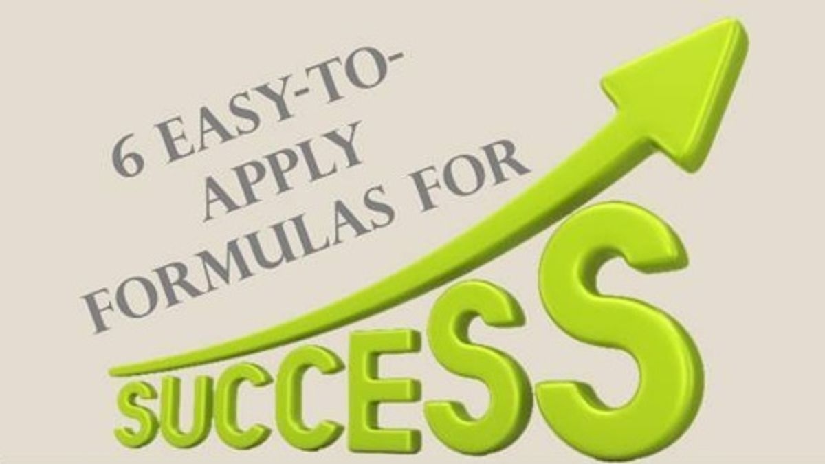 6 easy-to-apply formulas for success in life
