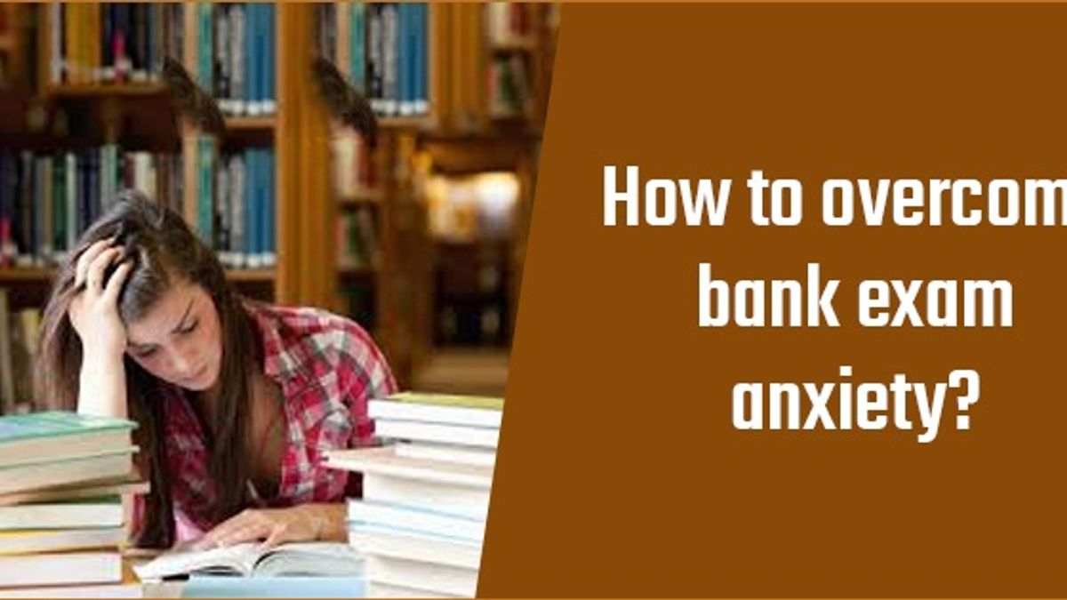 How to overcome bank exam anxiety