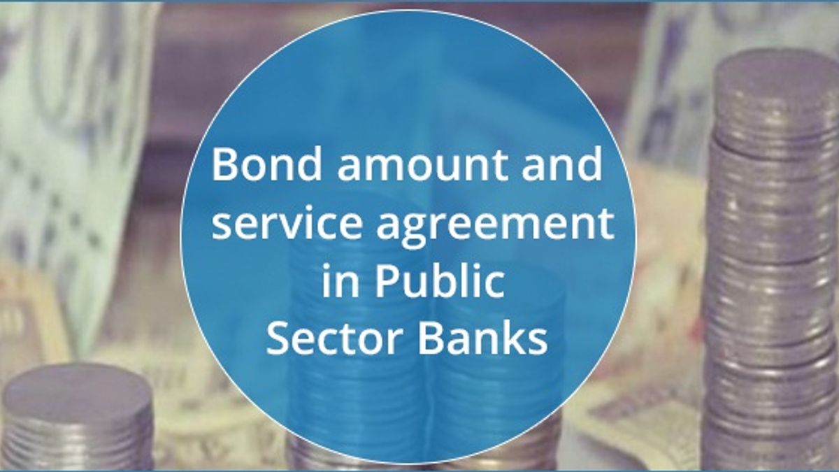 Bond amount and service agreement in Public Sector Banks