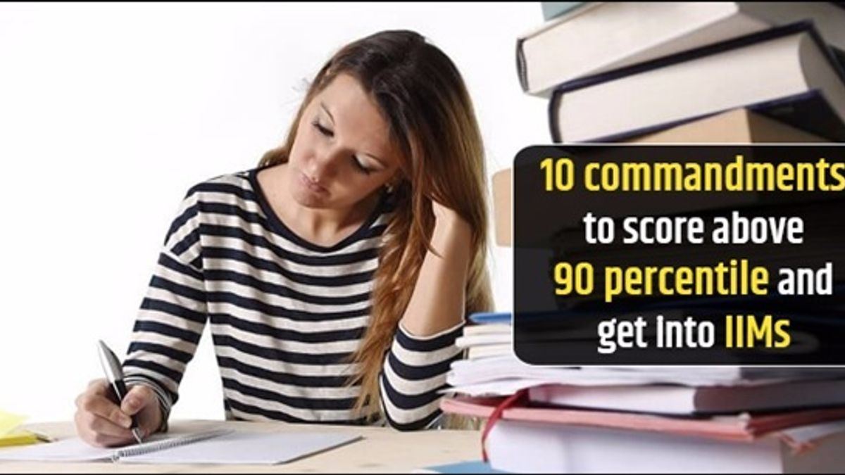 CAT 2018: 10 commandments to score above 90 percentile and get into IIMs