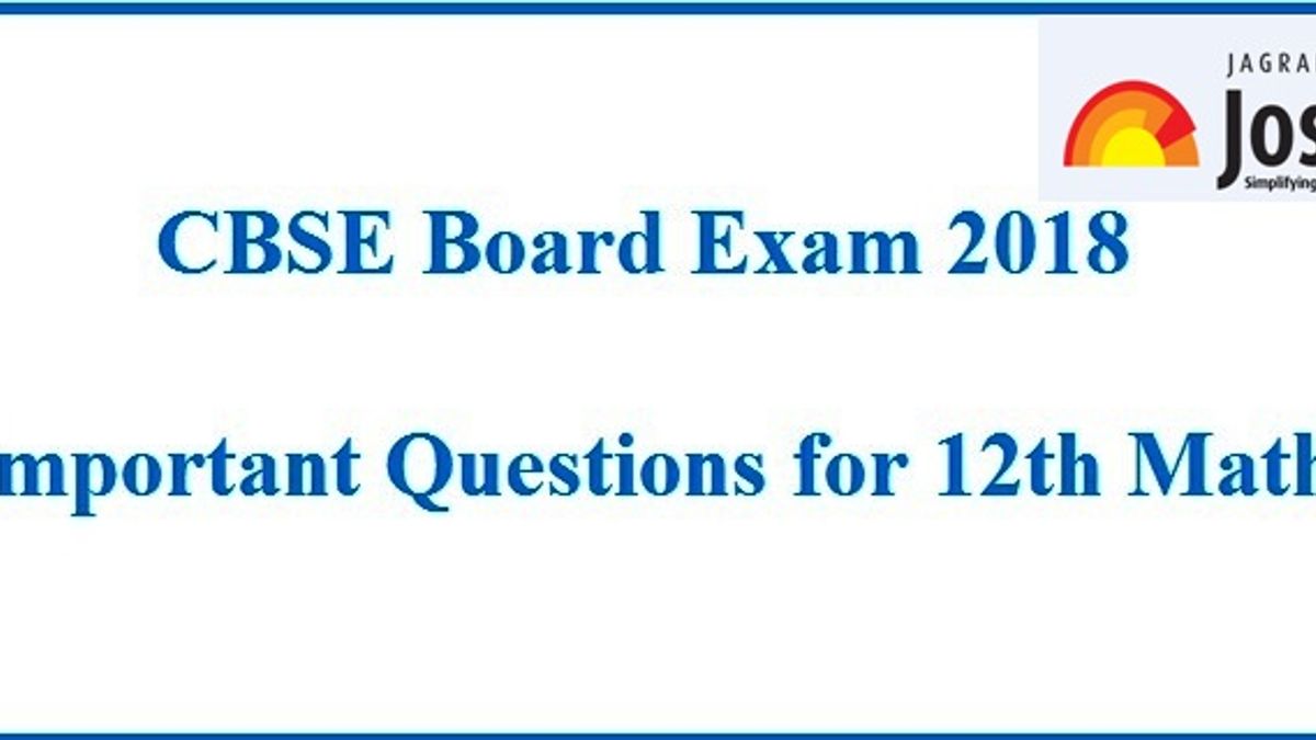 CBSE Board Exam 2018: Most important questions for Class 12 Maths