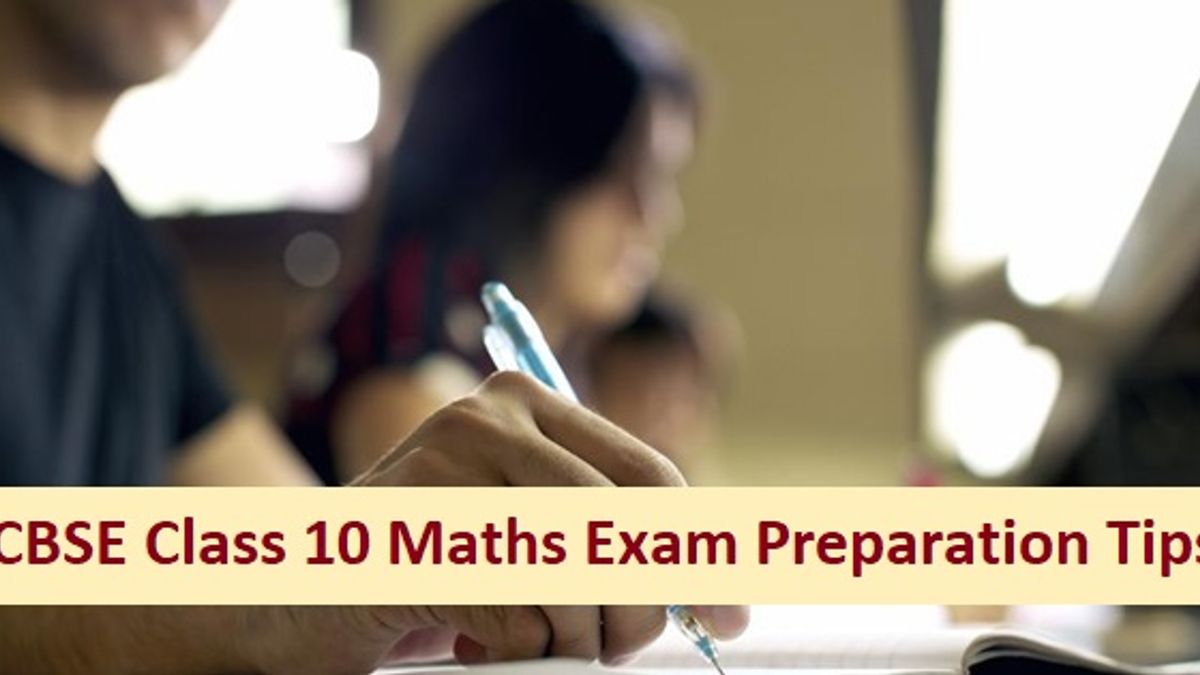 CBSE Class 10 Maths Exam 2020: Important Preparation Tips for Students