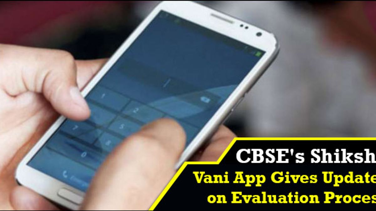 CBSE's Shiksha Vani App Gives Updates on Evaluation Process 2019