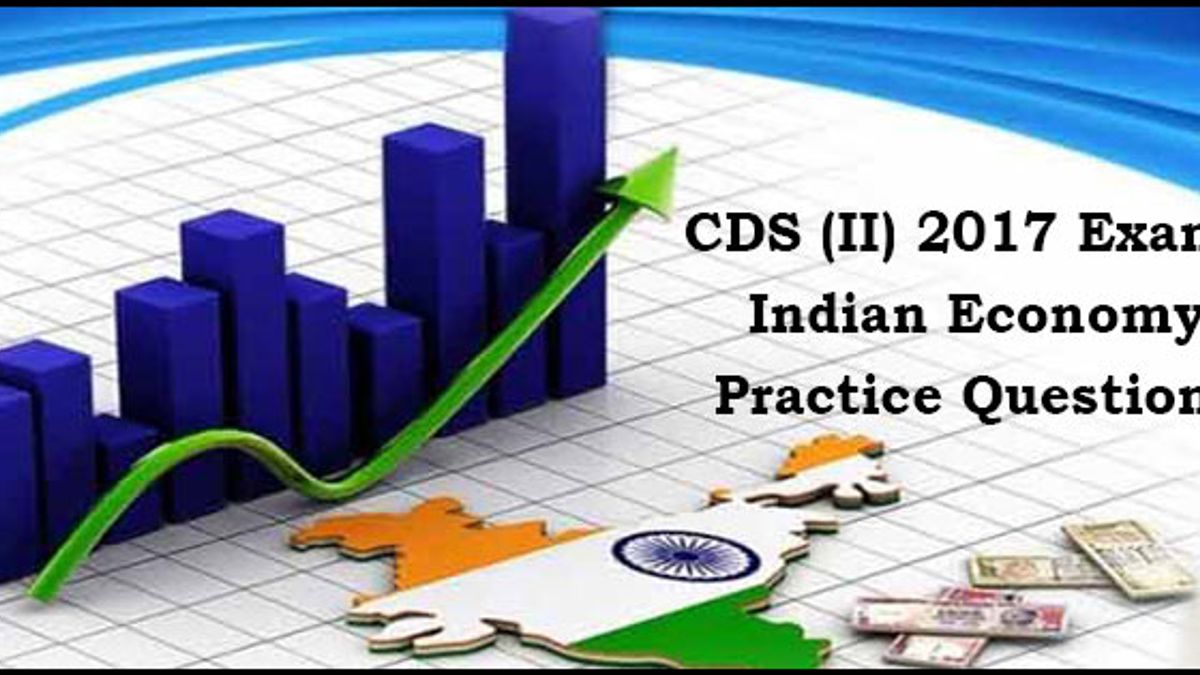 CDS (II) 2017 Exam: GK Practice Question – Indian Economy Set 02