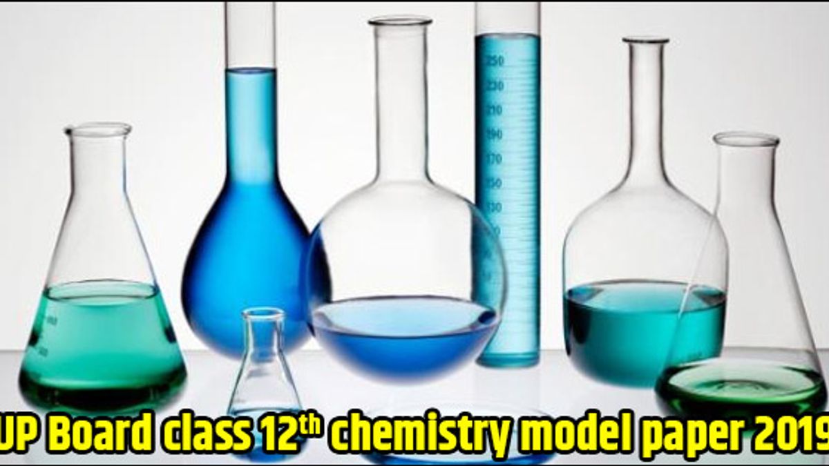 UP Board Class 12 Chemistry Model Paper 2019