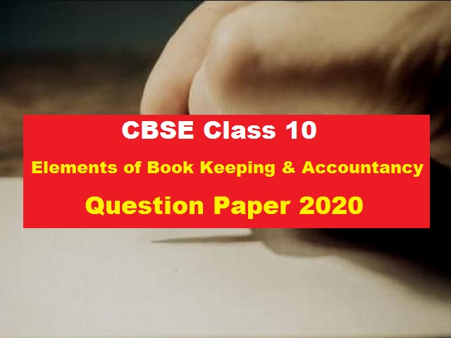 CBSE Class 10 Elements of Book Keeping and Accountancy Question Paper 2020