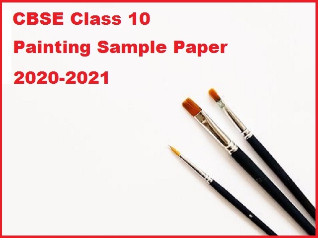 CBSE Class 10 Painting Sample Paper 2021