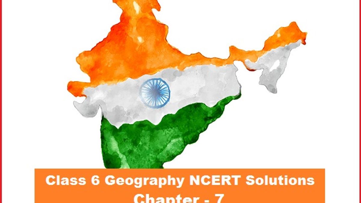 NCERT Solutions for Class 6 Social Sciece Geography Chapter 7