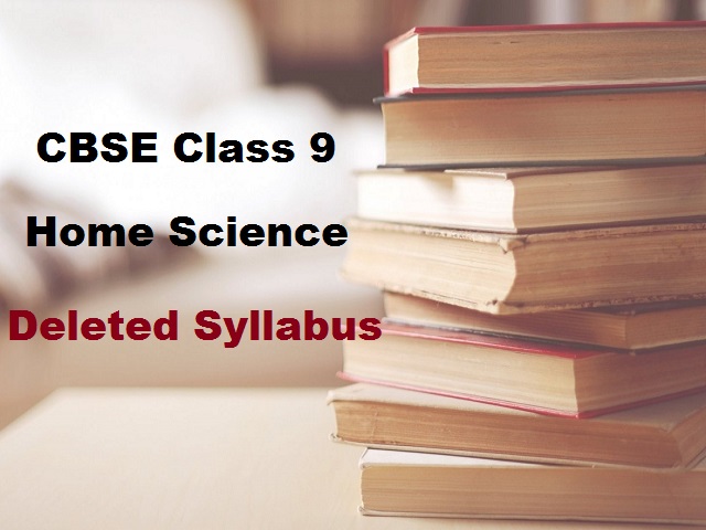 CBSE Class 9 Home Science Deleted Syllabus for 2020-2021