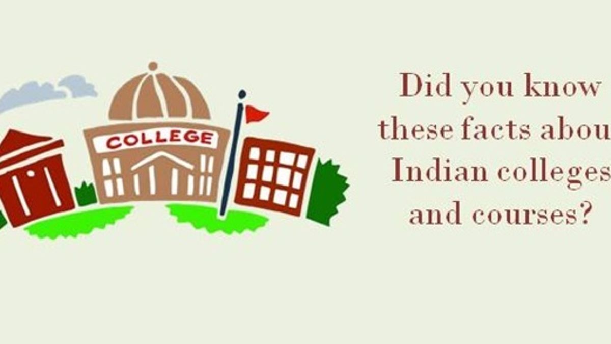 Did you know these facts about Indian colleges and courses?