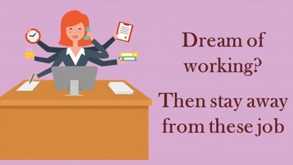 Dream of working? Then stay away from these job