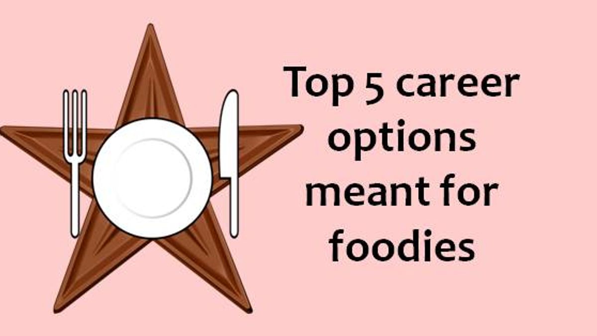 Career options that are ideal for foodies