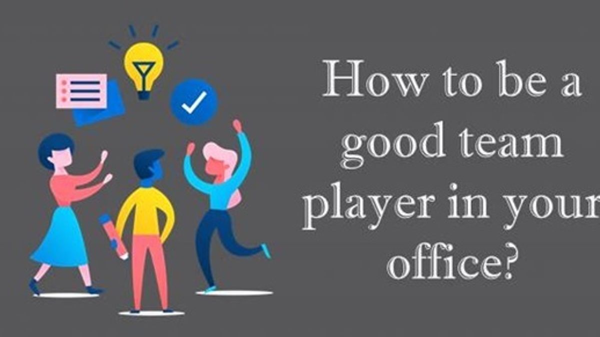 How to be a good team player in your office?