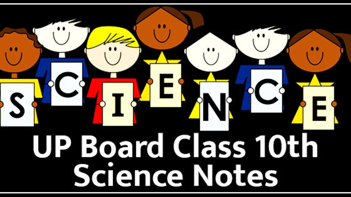 UP Board Class 10 Science Notes