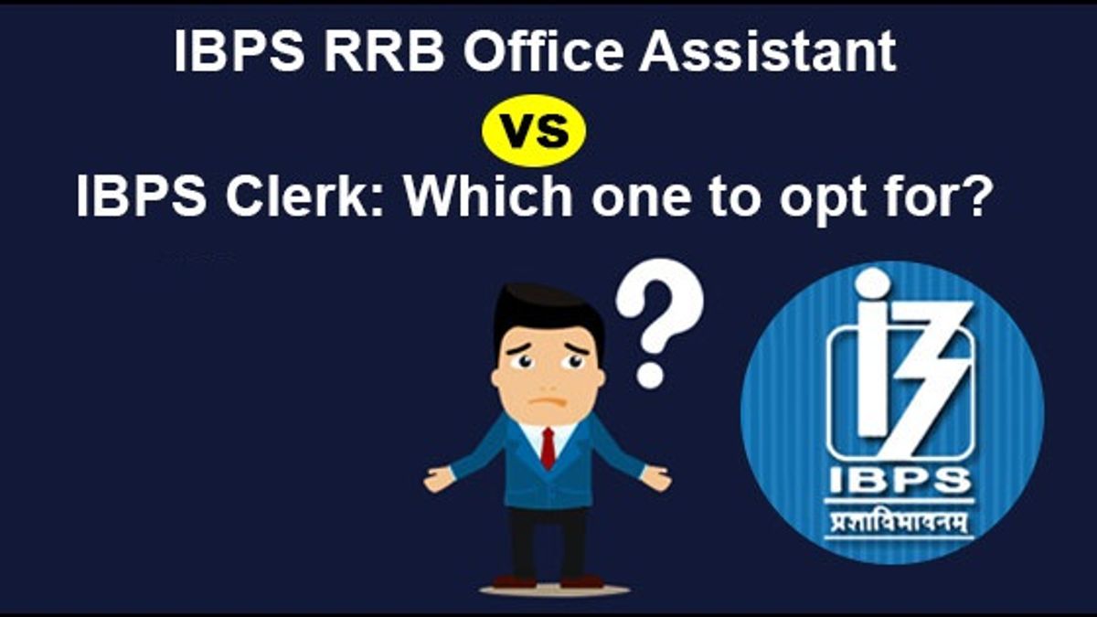 IBPS RRB Office Assistant vs IBPS Clerk: Which one to opt for?