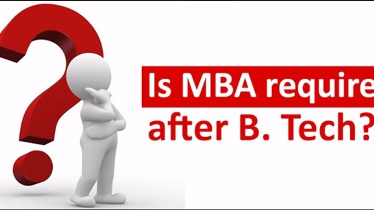 Is MBA required after B.Tech?