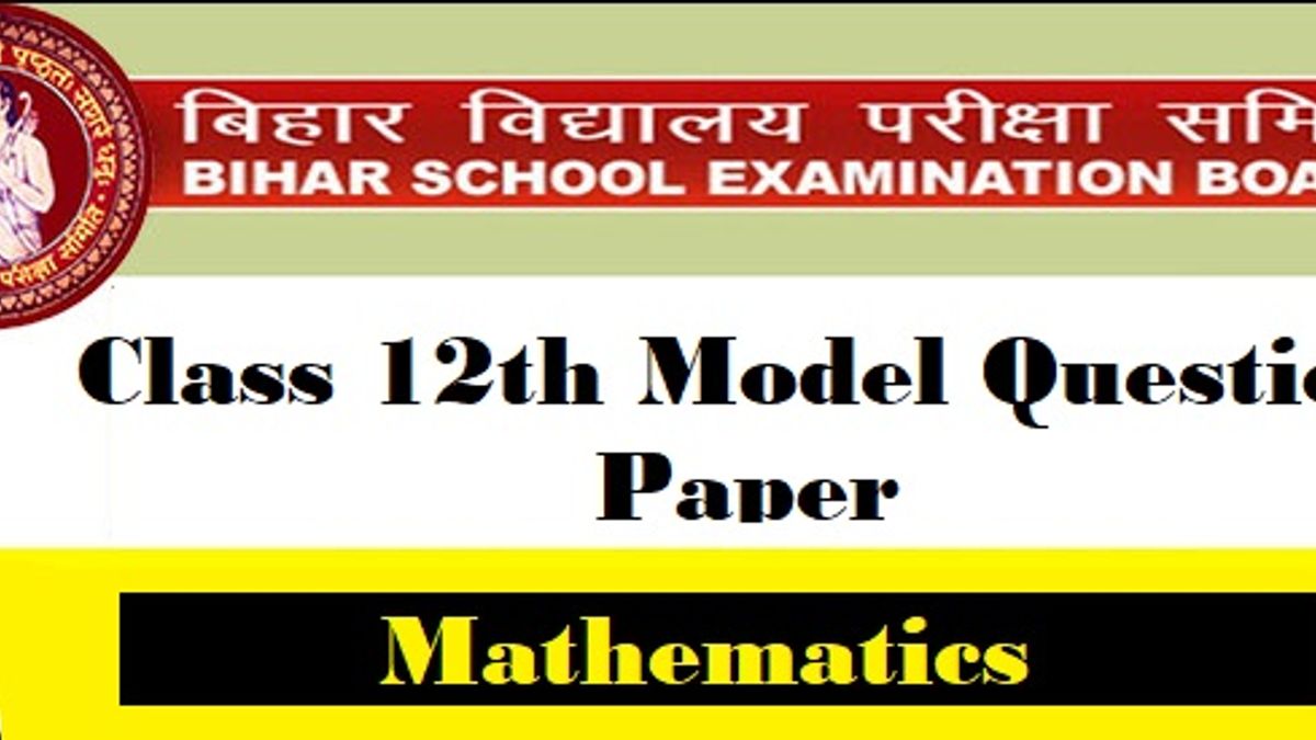 Bihar Board Class 12 Math Model Question Paper