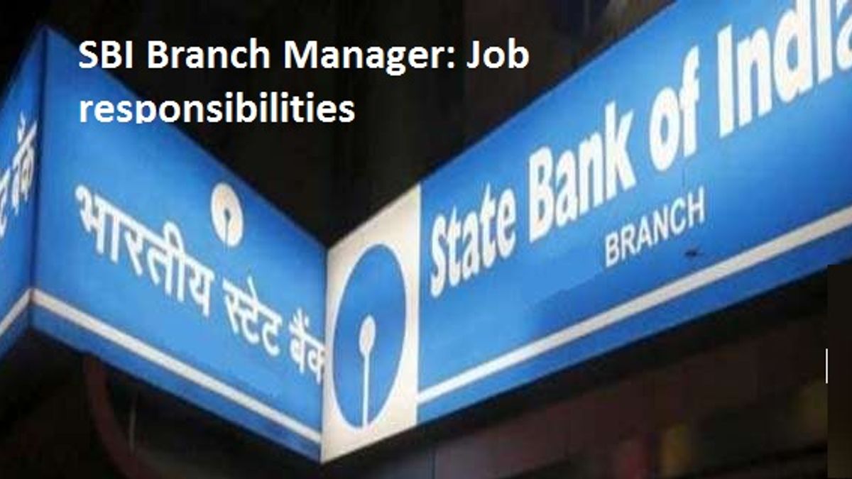 SBI Branch Manager: Job responsibilities and duties