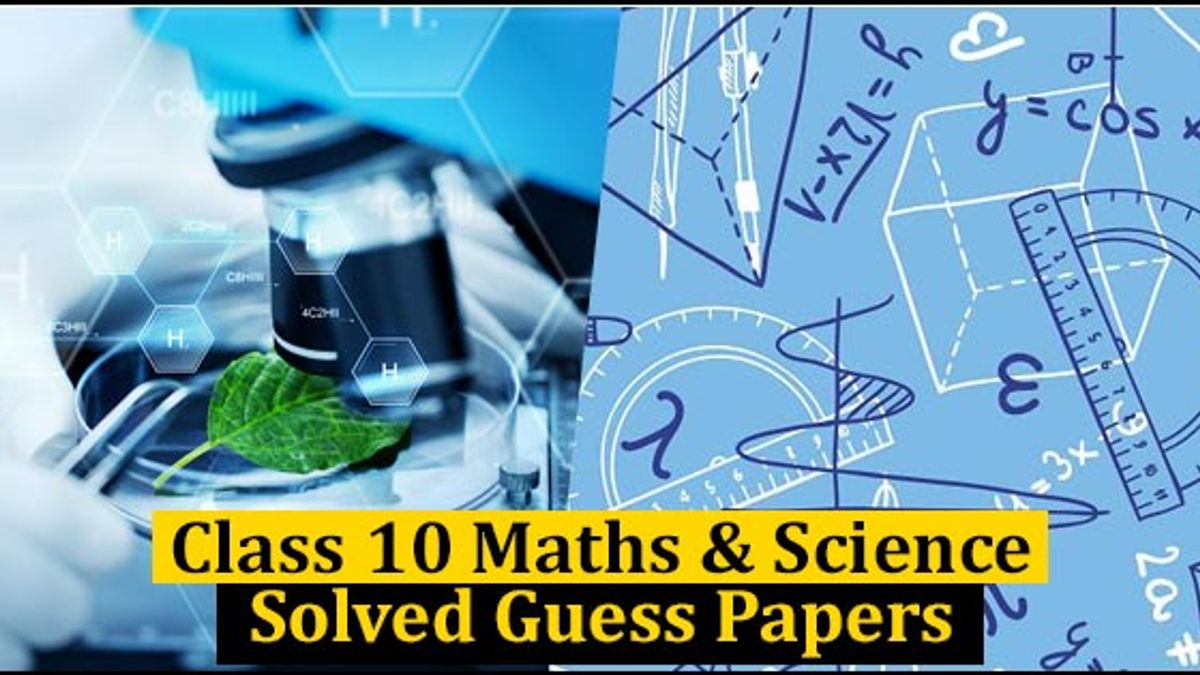 CBSE Class 10 Maths and Science Solved Guess Papers