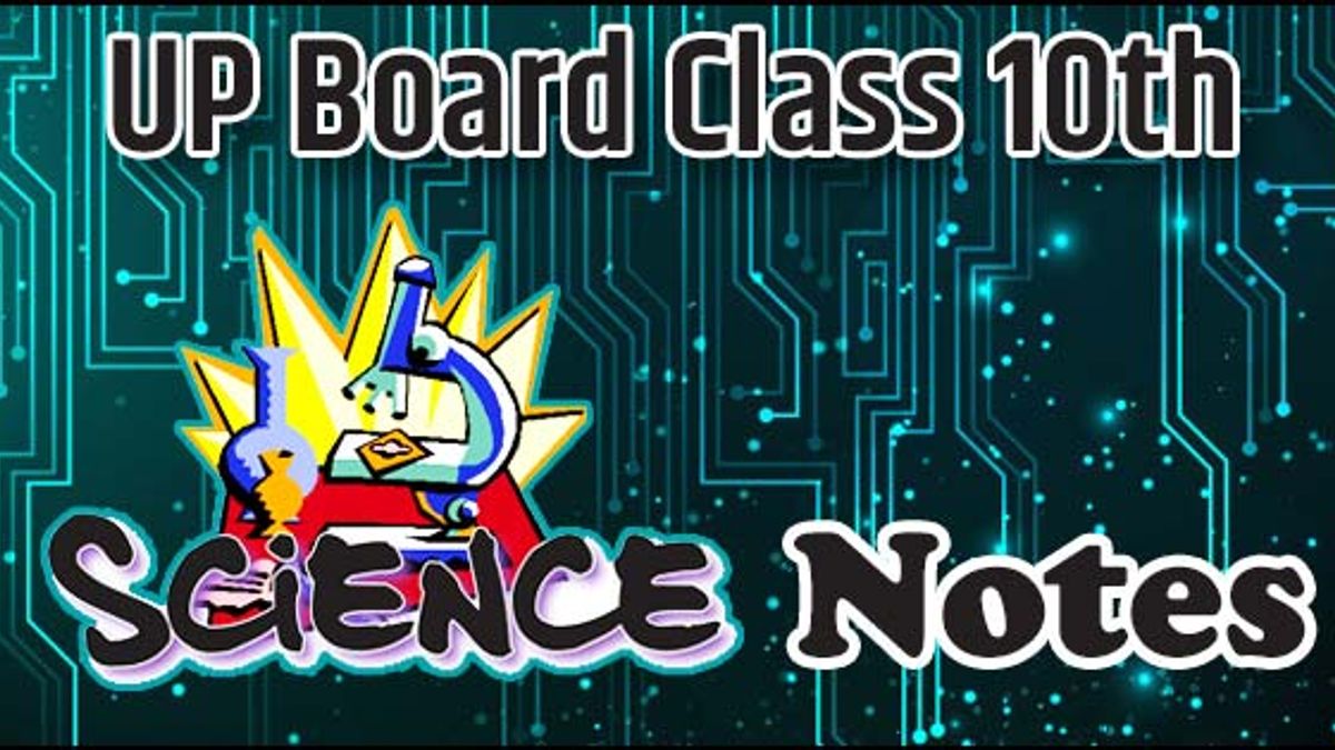 UP Board class 10 science notes