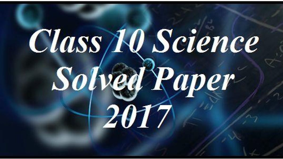 CBSE Class 10 Science Solved Question Paper 2017