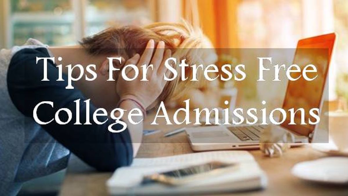 Tips for stress free college admissions