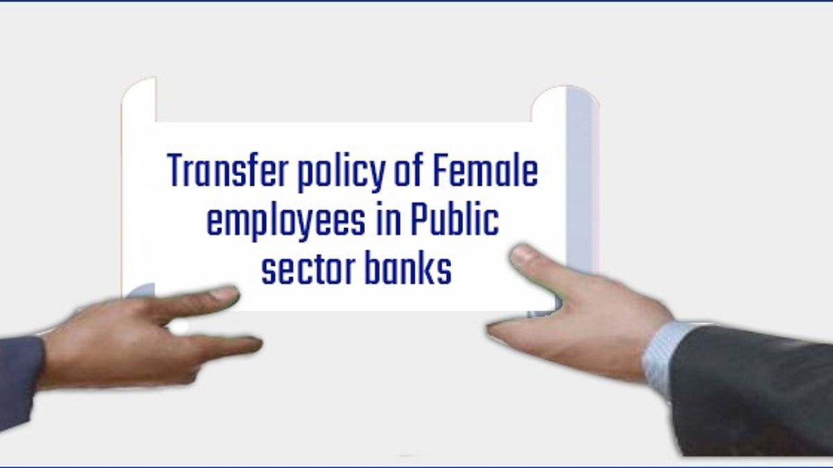Transfer policy of female employees in public sector banks