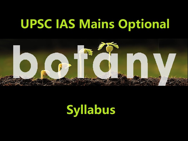 UPSC IAS Mains 2020: Syllabus for Botany Optional Paper