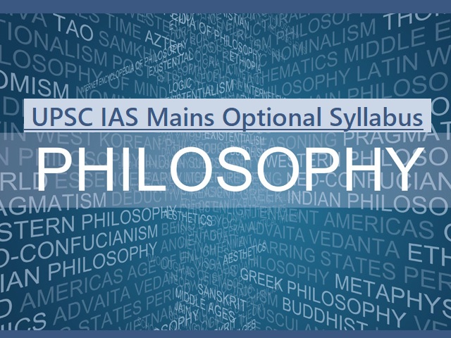 UPSC IAS Mains 2020: Detailed Syllabus for Philosophy Optional Subject 