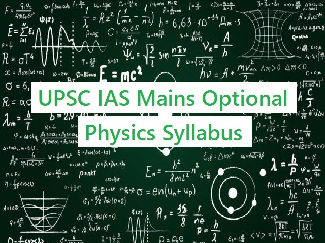 UPSC IAS Mains 2020: Syllabus for Physics Optional Papers