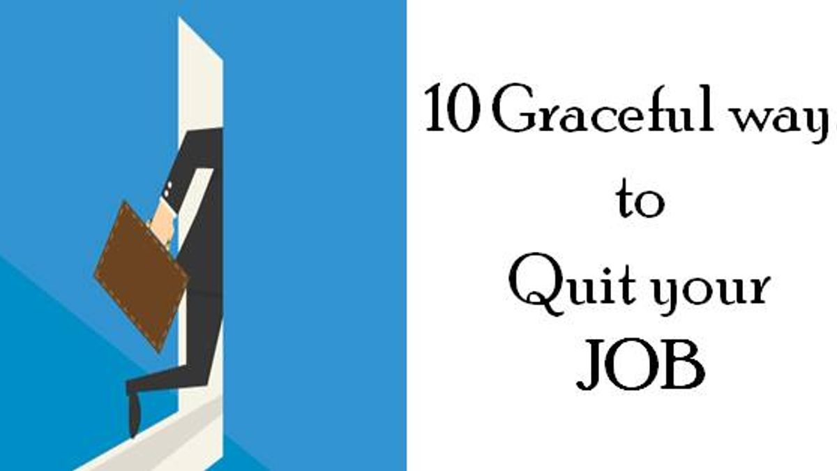 10 Graceful ways to quit your job