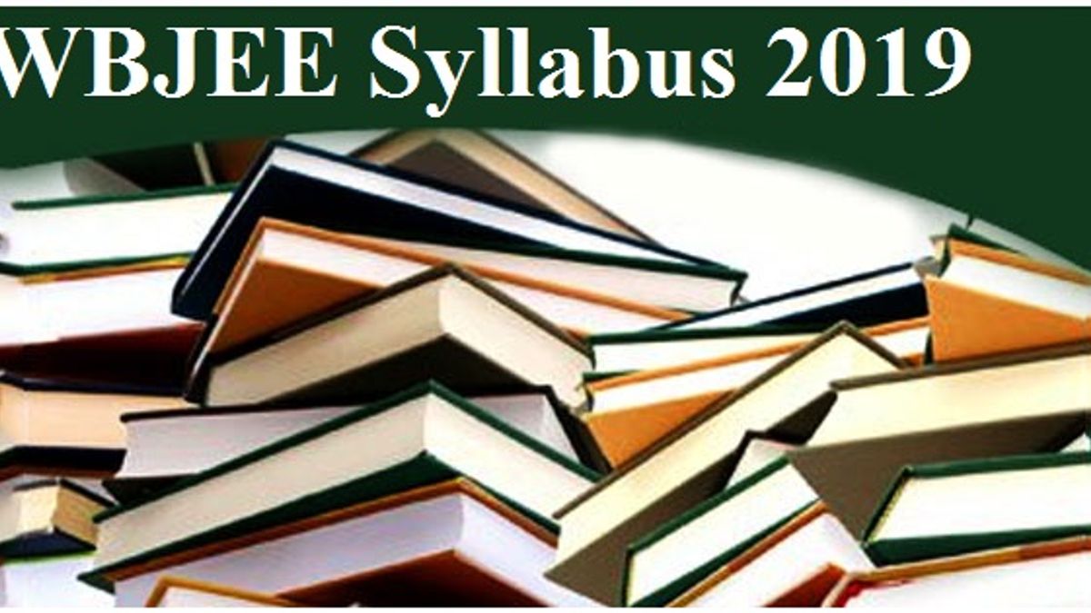 WBJEE 2019: Detailed Syllabus of Physics, Chemistry and Mathematics