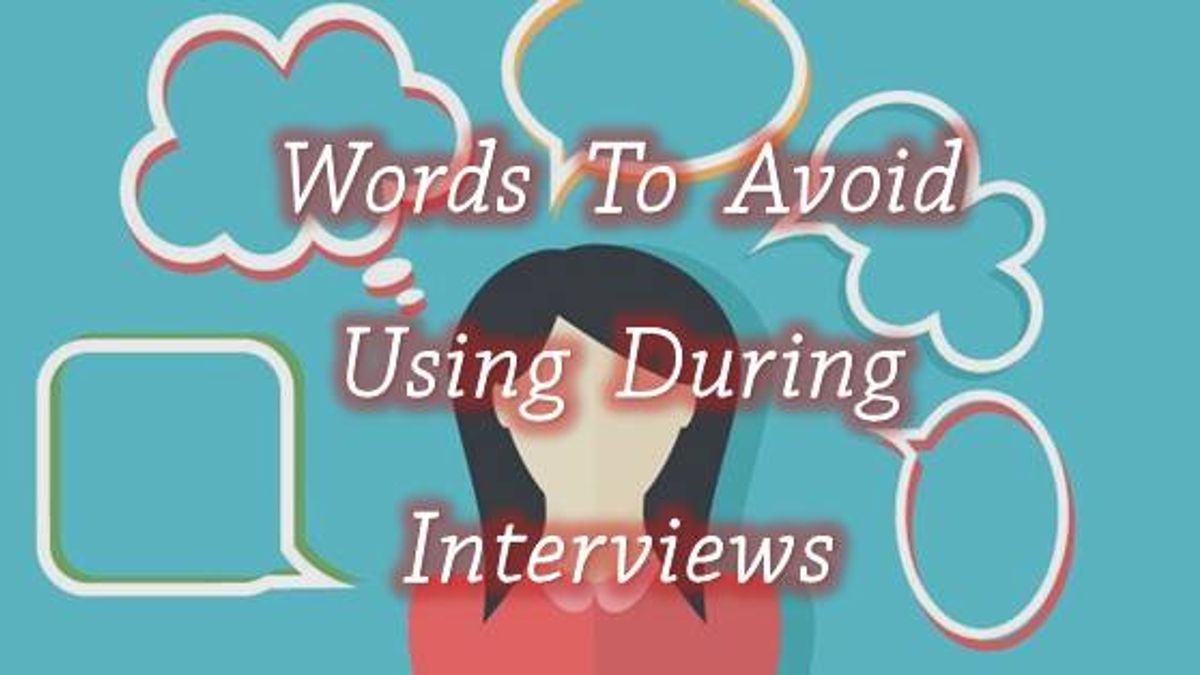 Words Students Should Never Use In a Job Interview