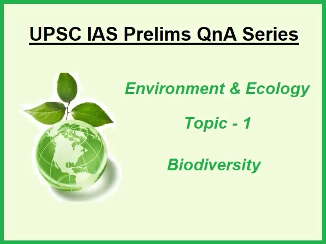 UPSC IAS Prelims Important Questions on Environment - Biodiversity topic
