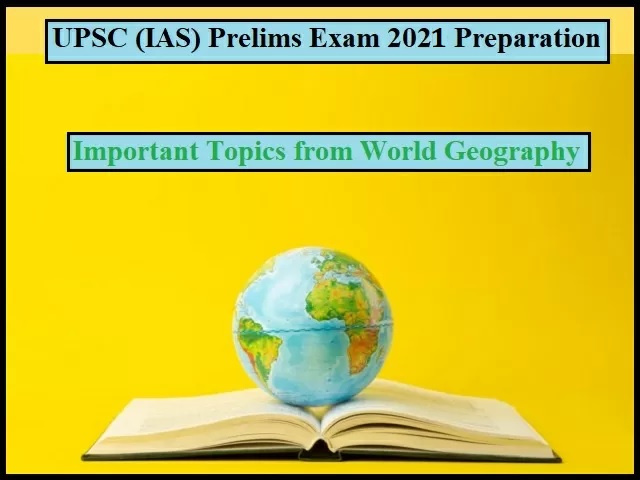 UPSC (IAS) Prelims 2020: Check Important Topics for Preparation of ... - UPSC WorlD Geography Important Topics
