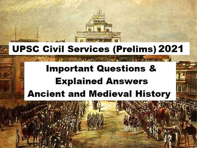 UPSC (IAS) Prelims 2021: Important Questions Asked from Ancient & Medieval History in Last 5 Years - UPSC Ancient MeDieval History Important Questions