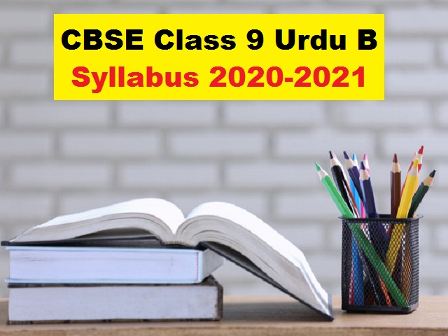 CBSE Class 9 Revised Syllabus Of Urdu B For 2020-21: Download In PDF