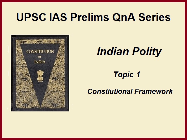 UPSC IAS Prelims Important Questions on Indian Polity Constitution of India and Its Framework