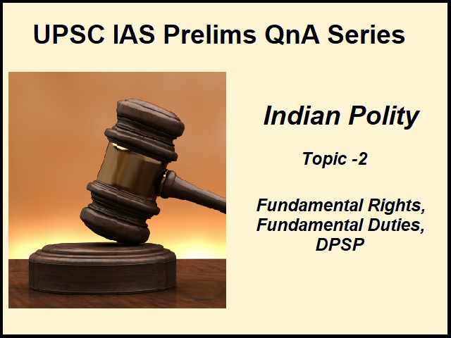 UPSC IAS Prelims Important Questions on Indian Polity Fundamental Rights, Fundamental Duties, DPSP
