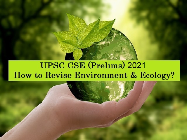 UPSC (IAS) Prelims 2021: How to Revise Environment & Ecology Syllabus Before Exam?