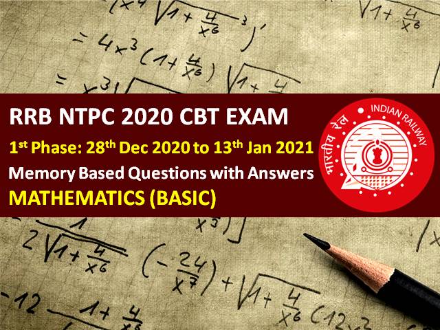 Rrb Ntpc 2021 Exam Phase 1 Memory Based Maths Questions With Answers Check Mathematics Questions Asked In Rrb Ntpc 2020 21 Cbt