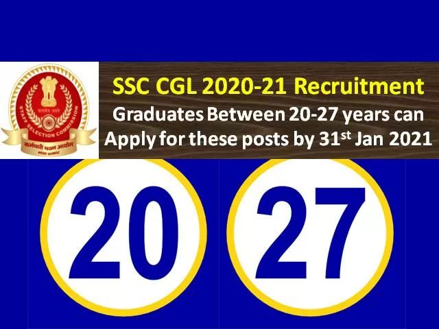 SSC CGL 2021 Exam Registration till 31st Jan @ssc.nic.in: Candidates between age group 20-27 years are eligible to apply for all posts under SSC Combined Graduate Level 2021 Recruitment