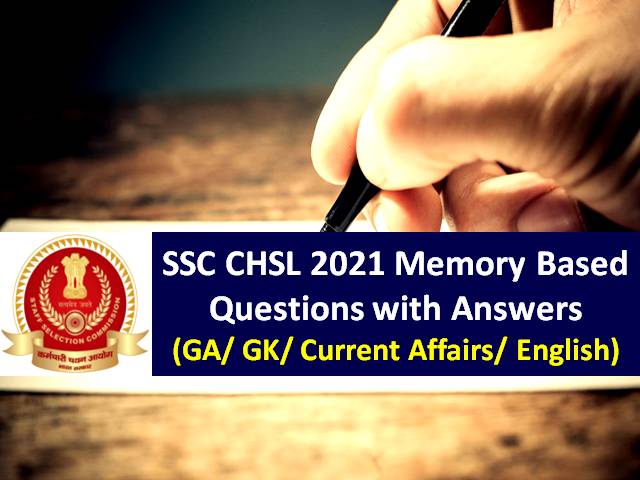 SSC CHSL 2021 Exam Memory Based Questions with Answers: Get Tier-1 General Awareness (GA), GK, Current Affairs, English Solved Paper