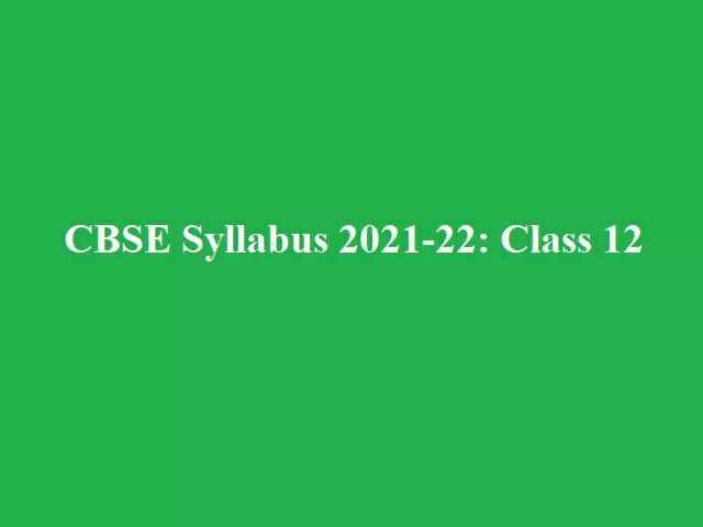 CBSE Class 12 Syllabus 2022 (New): All Subjects Combined (Term 1 & 2 ...