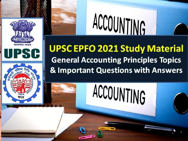 UPSC EPFO 2021 Exam General Accounting Principles Study Material: Check Important Accounts Topics & Questions with Answers for Recruitment Test (RT)